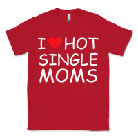 Red i love hot single moms tee red heart hot mother milf mommy t shirt Classic Tee - linhVisuals
