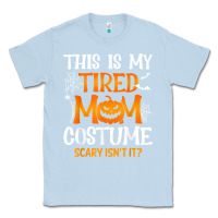 Dusty Blue halloween mom shirts funny this is my tired mom costume t shirt Classic Tee - linhVisuals