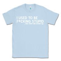 Dusty Blue i used to be f cking stupid Classic Tee - linhVisuals