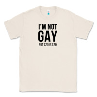 Natural i'm not gay but $20 is $20 (white) Classic Tee - linhVisuals