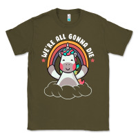 Army Green we're all gonna die funny cute unicorn Classic Tee - linhVisuals