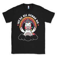 Black we're all gonna die funny cute unicorn Classic Tee - linhVisuals