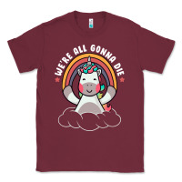 Burgundy we're all gonna die funny cute unicorn Classic Tee - linhVisuals