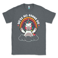 Charcoal Heather we're all gonna die funny cute unicorn Classic Tee - linhVisuals
