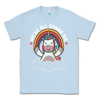 Dusty Blue we're all gonna die funny cute unicorn Classic Tee - linhVisuals