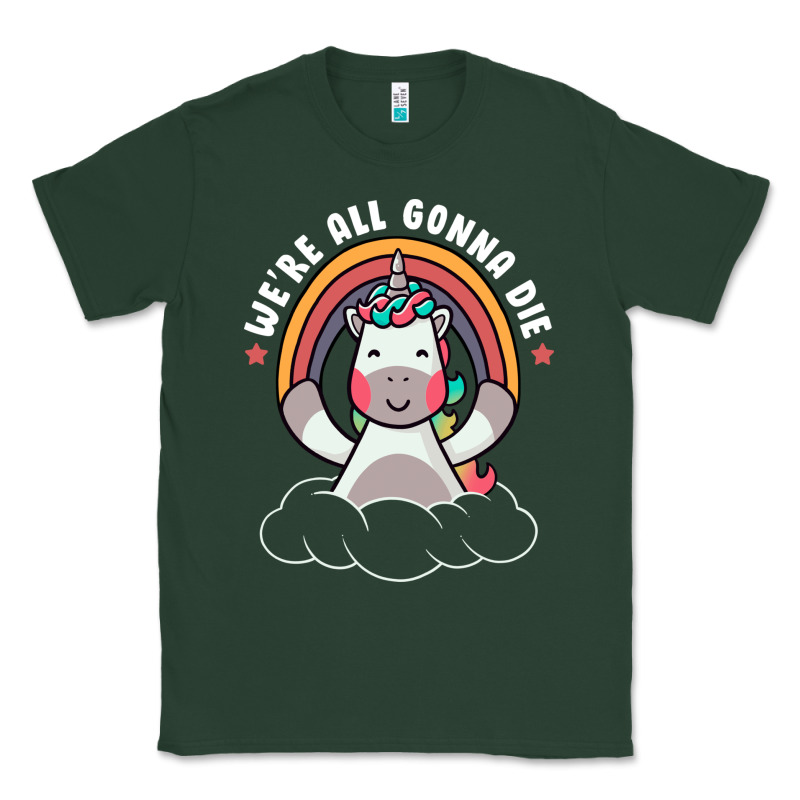 We're All Gonna Die Funny Cute Unicorn Classic Tee by linhVisuals | Teevron