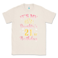 Natural it's my daughter's 21st birthday happy to her mommy daddy t shirt Classic Tee - linhVisuals