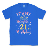 True Royal it's my daughter's 21st birthday happy to her mommy daddy t shirt Classic Tee - linhVisuals