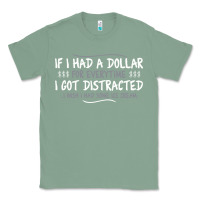 Sage if i had a dollar for everytime i got distracted Classic Tee - linhVisuals