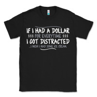 Black if i had a dollar for everytime i got distracted Classic Tee - linhVisuals