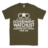 Army Green if i'm not on the government watchlist Classic Tee - linhVisuals