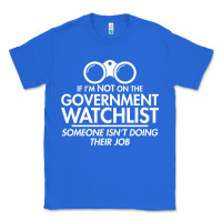 True Royal if i'm not on the government watchlist Classic Tee - linhVisuals