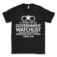 Black if i'm not on the government watchlist Classic Tee - linhVisuals