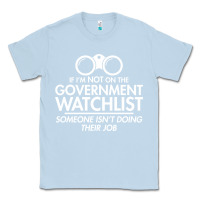Dusty Blue if i'm not on the government watchlist Classic Tee - linhVisuals