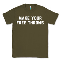 Army Green make your free throws Classic Tee - linhVisuals