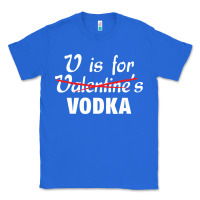 True Royal is for vodka valentine's day Classic Tee - linhVisuals