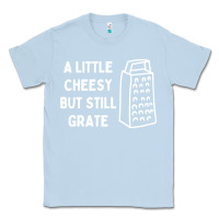 Dusty Blue Cheesy But Still Grate Funny Pun Classic Tee - linhVisuals