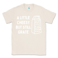 Natural Cheesy But Still Grate Funny Pun Classic Tee - linhVisuals