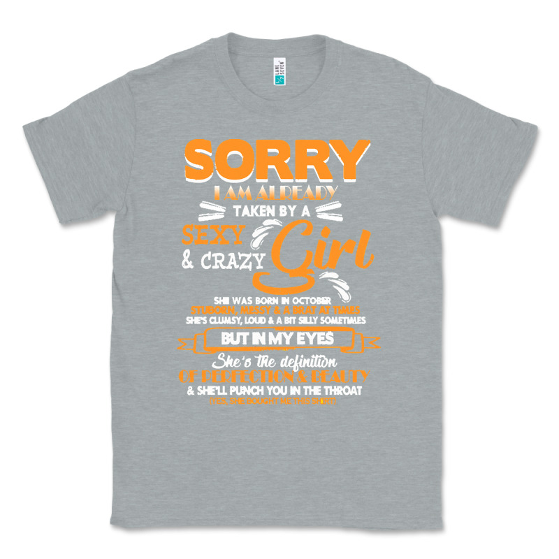 Birthday T  Shirt Sorry I'm Already Taken By Sexy Crazy Girl October B Classic Tee by linhVisuals | Teevron