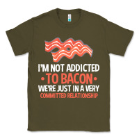 Army Green bacon apparel t  shirt i'm not addicted to bacon we were just in a com Classic Tee - linhVisuals