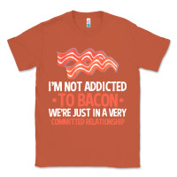 Copper bacon apparel t  shirt i'm not addicted to bacon we were just in a com Classic Tee - linhVisuals