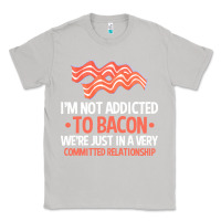 Moon Dust bacon apparel t  shirt i'm not addicted to bacon we were just in a com Classic Tee - linhVisuals