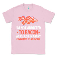 Bubblegum Pink bacon apparel t  shirt i'm not addicted to bacon we were just in a com Classic Tee - linhVisuals