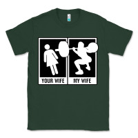 Sports Green your wife my wife weightlifting Classic Tee - linhVisuals