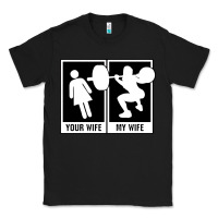 Black your wife my wife weightlifting Classic Tee - linhVisuals