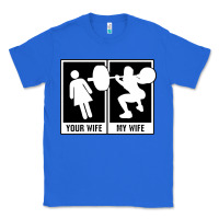 True Royal your wife my wife weightlifting Classic Tee - linhVisuals