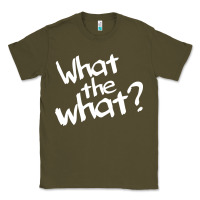 Army Green what the what Classic Tee - linhVisuals