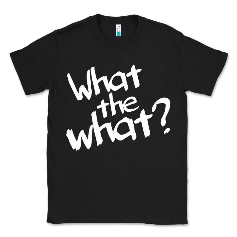 What The What Classic Tee by linhVisuals | Teevron