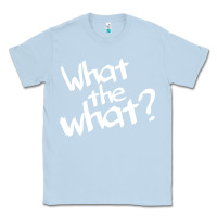 Dusty Blue what the what Classic Tee - linhVisuals