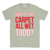 Matcha why is the carpet all wet todd Classic Tee - linhVisuals
