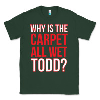 Sports Green why is the carpet all wet todd Classic Tee - linhVisuals