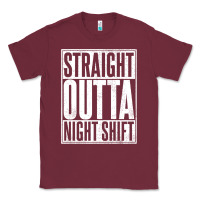 Burgundy straight outta night shift Classic Tee - linhVisuals