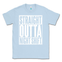 Dusty Blue straight outta night shift Classic Tee - linhVisuals