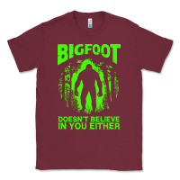 Burgundy bigfoot believer t  shirt bigfoot doesnt believe in you either t  shir Classic Tee - linhVisuals