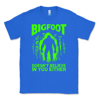 True Royal bigfoot believer t  shirt bigfoot doesnt believe in you either t  shir Classic Tee - linhVisuals