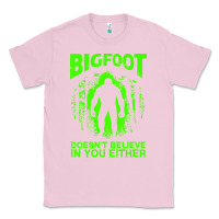 Bubblegum Pink bigfoot believer t  shirt bigfoot doesnt believe in you either t  shir Classic Tee - linhVisuals