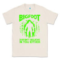 Natural bigfoot believer t  shirt bigfoot doesnt believe in you either t  shir Classic Tee - linhVisuals