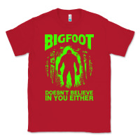 Red bigfoot believer t  shirt bigfoot doesnt believe in you either t  shir Classic Tee - linhVisuals