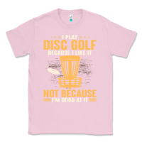 Bubblegum Pink i play disc golf because i like it not Classic Tee - linhVisuals