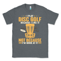 Charcoal Heather i play disc golf because i like it not Classic Tee - linhVisuals