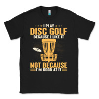 Black i play disc golf because i like it not Classic Tee - linhVisuals