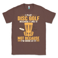 Chestnut i play disc golf because i like it not Classic Tee - linhVisuals