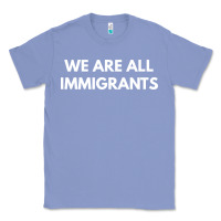 Colony Blue we are all immigrants Classic Tee - linhVisuals