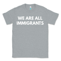 Heather Grey we are all immigrants Classic Tee - linhVisuals