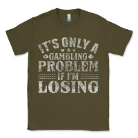 Army Green only a gambling problem if losing Classic Tee - linhVisuals