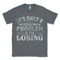 Charcoal Heather only a gambling problem if losing Classic Tee - linhVisuals